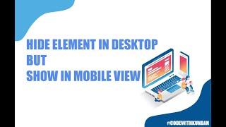 HIDE ELEMENT IN DESKTOP BUT SHOW IN MOBILE VIEW USING CSS