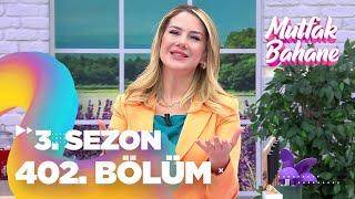 Mutfak Bahane 3. Sezon 402. Bölüm