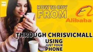 How to buy from alibaba.com through chrisvicmall with just a phone