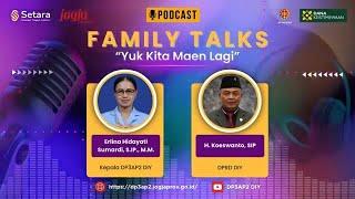 FAMILY TALKS " YUK KITA MAEN LAGI"