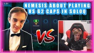 Nemesis About Playing vs G2 Caps