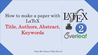 How to make a journal paper with LaTeX | Part 2 - Title, Authors, Abstract, Keywords | Tajim