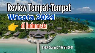 Review Tempat Tempat Wisata 2024 di Indonesia