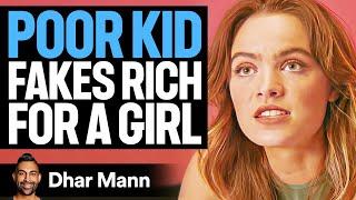 Poor Kid FAKES RICH For A GIRL | Dhar Mann