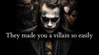 They made you a villain In their story instead of accepting their own faults - Joker Speech