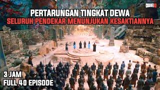 PERTARUNGAN TINGKAT DEWA DENGAN MENURUNKAN KEKUATAN TERBESAR | FULL 40 EPISODE - ALUR CERITA FILM