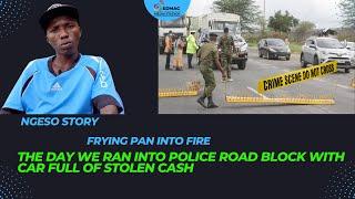 The day we ran into Police road block with car full of stolen cash