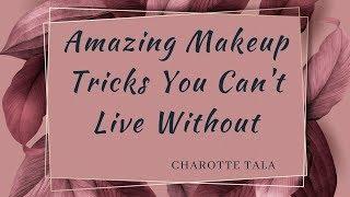 NEW! Amazing Makeup Tricks You Can't Live Without