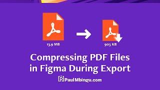 Paul Mbingu - UX Designer & Researcher | Compressing PDF Files in Figma During Export