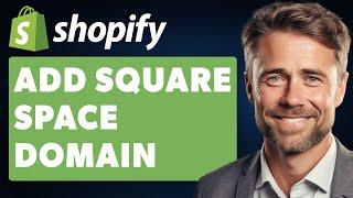 How to Add Squarespace Domain to Shopify (Full 2024 Guide)