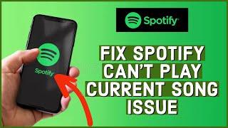 How to Fix Spotify 'Can't Play Current Song' Issue 2023?