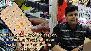 OnePlus Nord 2 touch screen not working 100% solution ASC gadgets watch for end customer feedback