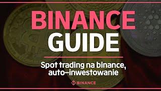 Jak korzystać z Binance: Spot trading na binance, auto-inwestowanie