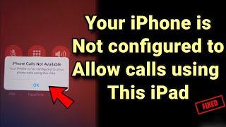 Your iPhone is not configured to allow phone calls using this iPad : fix