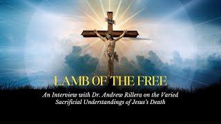 Lamb of the Free | Interview with Dr. Andrew Rillera Pt. 1 - Sacrifice in the OT