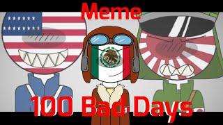 100 BAD DAYS (old)|| MEME || América Japan  México  France  #countryhumans