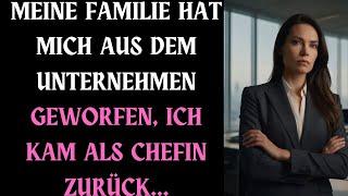 MEINE FAMILIE HAT MICH AUS DEM UNTERNEHMEN GEWORFEN, ICH KAM ALS CHEFIN ZURÜCK...