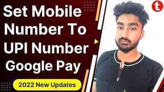 Google Pay New Updates  | Google Pay UPI Number Set Online | Manage UPI Number in Google Pay