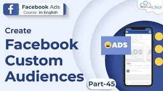 Facebook Ads Course - How To Create Facebook Custom Audiences | Intro Custom Audiences #45