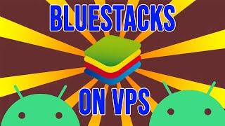 Using Bluestacks on a VPS