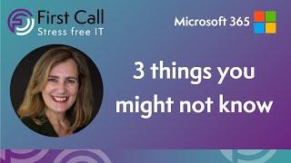 Microsoft 365 - 3 things you might not know