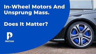 In-Wheel Motors And Unsprung Mass. Does It Matter? With Vehicle Dynamics Expert Martyn Anderson