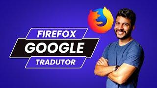 A melhor Extensão para Traduzir Páginas em Português no Mozilla Firefox