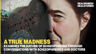 A True Madness: Schizophrenia (Mental Illness Documentary)