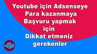 Youtube için Adsenseye  para kazanmaya başvuru yapmak için dikkat etmeniz gerekenler