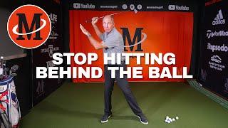 Stop Hitting Behind The Ball