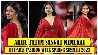 ARIEL TATUM SANGAT MEMUKAU DI PARIS FASHION WEEK SS 2023