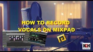 HOW TO RECORD VOCALS IN MIXPAD | Mixpad Tutorials