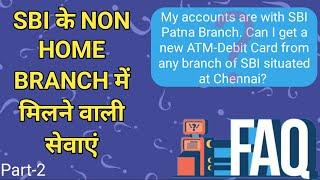 FAQs on Non-Home branch services in SBI.