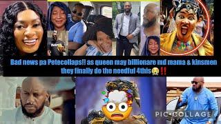 Bad news pa Petecollaps!! queen may billionare md mama & kinsmen they finally do the needful 4this