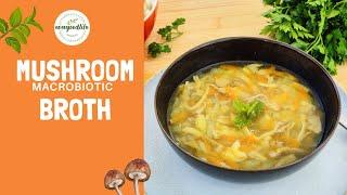 MACROBIOTIC MUSHROOM BROTH | Soup | healthy recipes |evagoodlife