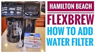 ADD WATER FILTER Hamilton Beach FlexBrew Coffee Maker 49904