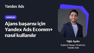 Ajans başarısı için Yandex Ads Ecomm+ nasıl kullanılır