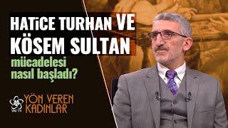 Hatice Turhan Valide Sultan | Yön Veren Kadınlar (11. Bölüm)