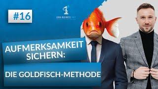 Podcastfolge 16 - Aufmerksamkeit sichern: die Goldfischmethode