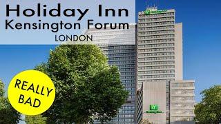 Holiday Inn London Kensington Forum review