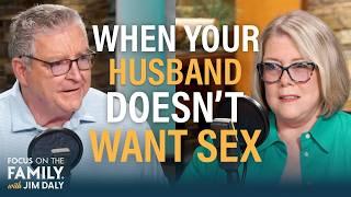 What To Do When Your Husband Doesn't Want Sex - Sheri Mueller & Erin Smalley