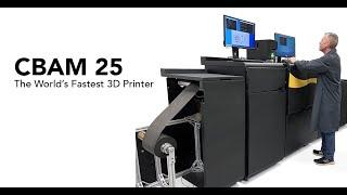 The World's Fastest 3D Printer, the CBAM 25