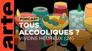 Alcool, nous avons un problème | Vivons heureux - ARTE Radio Podcasts