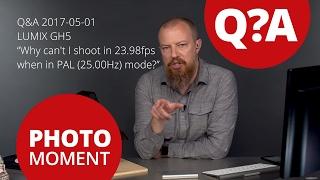 Q&A: Why Can't GH5 Shoot 23.98fps When in PAL (25.00Hz) Mode - PhotoJoseph’s Photo Moment 2017 05 01