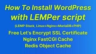 How To Install WordPress with LEMPer (LEMP stack, Enable Nginx FastCGI Cache, Redis Object Cache)
