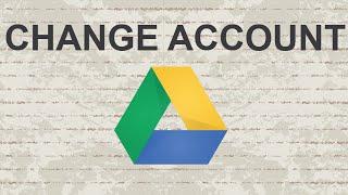 How to change Google Drive account