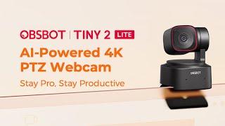 Introducing OBSBOT Tiny 2 Lite--Stay Pro,Stay Productive