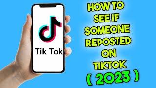 How To See If Someone Reposted On TikTok (2023)