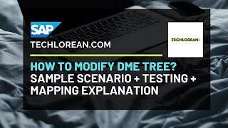 SAP DME | MODIFY DME TREE | SCENARIO, MAPPING, TESTING