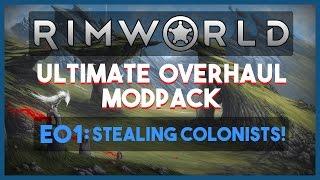 Modded RimWorld Alpha 12 E01 - "Stealing Colonists!" (Ultimate Overhaul)